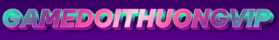 Game Đổi Thưởng Vip